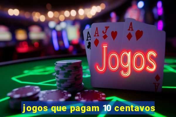 jogos que pagam 10 centavos